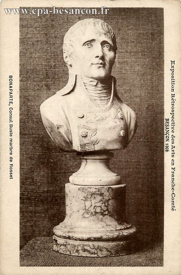Exposition Rétrospective des Arts en Franche-Comté - BESANÇON 1906 - BONAPARTE, Consul Buste marbre de Rosset